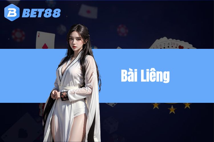 Bài liêng tại BET88 - Khám phá game tất tần tật từ A - Z