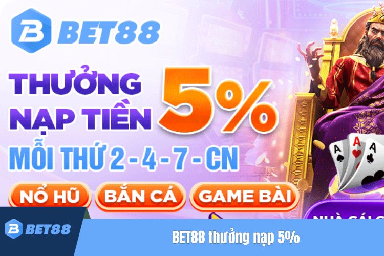 BET88 thưởng nạp 5%