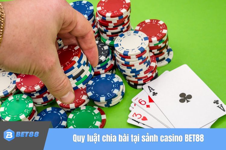 Quy luật chia bài của trò chơi tại sảnh casino BET88