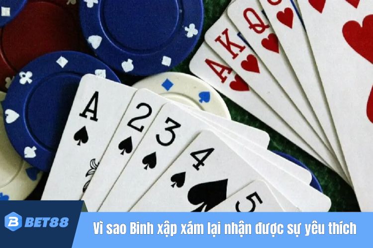 Vì sao Binh xập xám Bet88 lại nhận được nhiều sự yêu thích